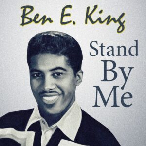 Stand by Me – Ben E. King